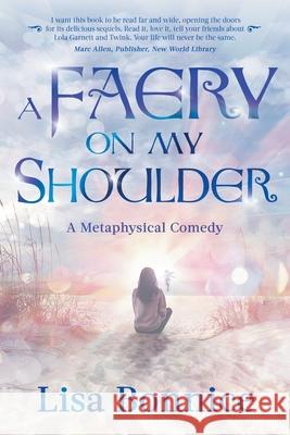 A Faery on My Shoulder: a metaphysical comedy Lisa Bonnice 9780979999970 Bvab - książka