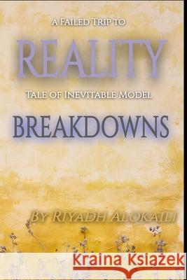 A Failed Trip to Reality (Tale of Inevitable Model Breakdowns) Riyadh Alokaili 9780578731384 R. R. Bowker - książka