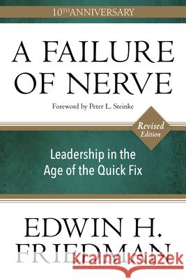 A Failure of Nerve, Revised Edition: Leadership in the Age of the Quick Fix Edwin H. Friedman 9781596272798 Church Publishing Inc - książka