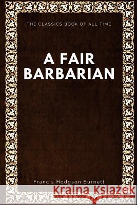 A Fair Barbarian Francis Hodgson Burnett 9781547000609 Createspace Independent Publishing Platform - książka