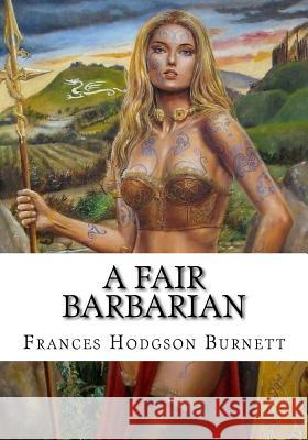 A Fair Barbarian Frances Hodgson Burnett 9781724644992 Createspace Independent Publishing Platform - książka