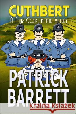 A Fair Cop in the Valley (Cuthbert Book 9) Patrick Barrett 9781907954580 Wild Wolf Publishing - książka