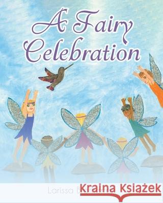 A Fairy Celebration Larissa Brotherton 9781646704064 Covenant Books - książka