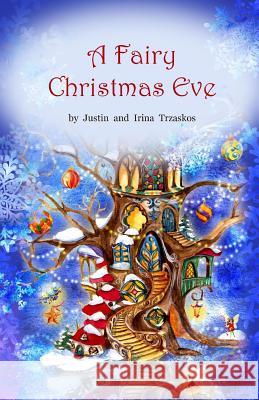 A Fairy Christmas Eve Justin Frank Trzaskos Irina Zatica Trzaskos 9781502423474 Createspace - książka