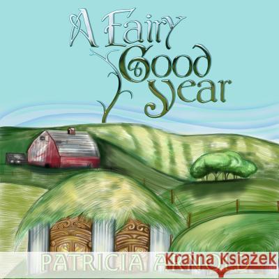 A Fairy Good Year Patricia a. Arnold Lisa R. Arnold 9781502570802 Createspace - książka