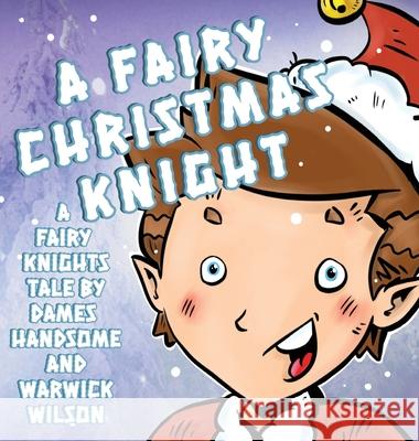 A Fairy Knight Christmas: A Poetic Pictoral Adventure Dames Handsome Warwick Wilson 9781088019535 Onwards Books - książka