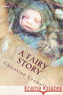 A Fairy Story: Or Why Parenting a Fairy is Hard! Crowell, Christine 9781511474184 Createspace - książka