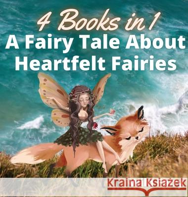 A Fairy Tale About Heartfelt Fairies: 4 Books in 1 Wild Fairy 9789916644140 Swan Charm Publishing - książka