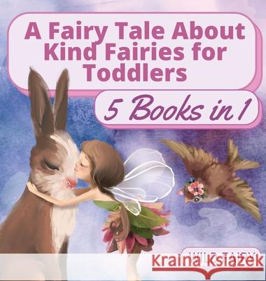 A Fairy Tale About Kind Fairies for Toddlers: 5 Books in 1 Wild Fairy 9789916658727 Swan Charm Publishing - książka