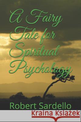 A Fairy Tale for Spiritual Psychology Robert Sardello 9781097774814 Independently Published - książka