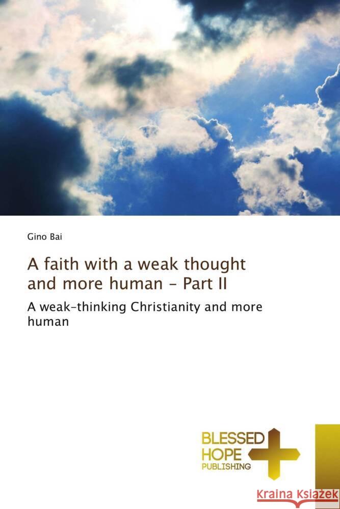 A faith with a weak thought and more human - Part II Gino Bai 9786204187969 Blessed Hope Publishing - książka