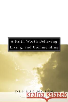 A Faith Worth Believing, Living, and Commending Dennis Ngien J. I. Packer 9781498250795 Wipf & Stock Publishers - książka