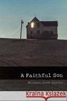 A Faithful Son Michael Scott Garvin 9781519414731 Createspace Independent Publishing Platform - książka