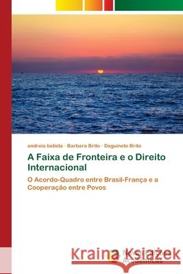 A Faixa de Fronteira e o Direito Internacional Batista, Andreia 9786139640096 Novas Edicioes Academicas - książka