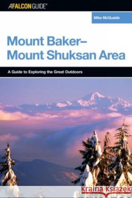 A FalconGuide(R) to the Mount Baker-Mount Shuksan Area, First Edition McQuaide, Mike 9780762730629 Falcon Press Publishing - książka