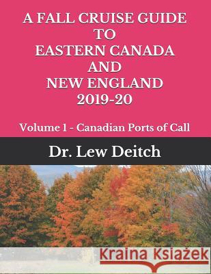 A Fall Cruise Guide to Eastern Canada and New England 2019-20: Volume 1 - Canadian Ports of Call Dr Lew Deitch 9781095885826 Independently Published - książka