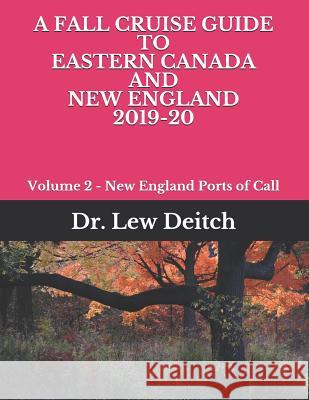 A Fall Cruise Guide to Eastern Canada and New England 2019-20: Volume 2 - New England Ports of Call Dr Lew Deitch 9781095923108 Independently Published - książka