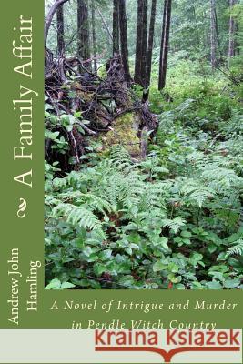 A Family Affair: A Novel of Intrigue and Murder in Pendle Witch Country Andrew John Hamling 9781539768821 Createspace Independent Publishing Platform - książka