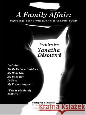 A Family Affair: Inspirational Short Stories & Poetry about Family & Faith Yanatha Desouvre 9781257874415 Lulu.com - książka