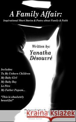 A Family Affair: Inspirational Short Stories & Poetry about Family and Faith Yanatha Desouvre 9781312564619 Lulu.com - książka