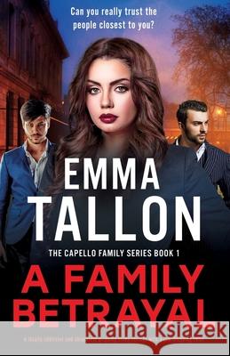 A Family Betrayal: A totally addictive and absolutely gripping crime thriller with a jaw-dropping twist Emma Tallon 9781835252857 Bookouture - książka