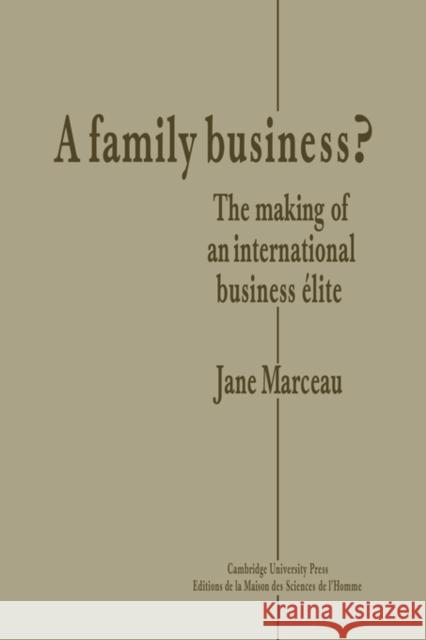 A Family Business?: The Making of an International Business Elite Marceau, Jane F. 9780521125550 Cambridge University Press - książka