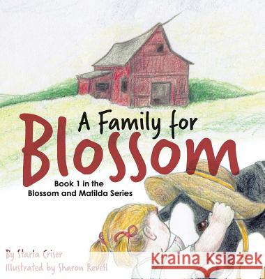 A Family for Blossom: Book 1 in the Blossom and Matilda Series Starla Criser Sharon Revell 9780692973288 Starla Enterprises, Inc - książka