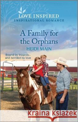 A Family for the Orphans: An Uplifting Inspirational Romance Heidi Main 9781335597069 Love Inspired - książka