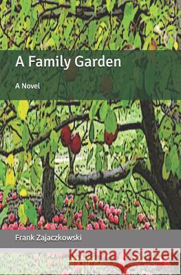 A Family Garden Frank Zajaczkowski 9781728771595 Independently Published - książka