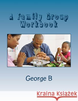 A Family Group Workbook: for Family and Friends of Alcoholics B, George 9781493582525 Createspace - książka