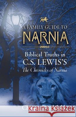 A Family Guide to Narnia: Biblical Truths in C.S. Lewis's the Chronicles of Narnia Christin Ditchfield 9781581345155 Crossway Books - książka