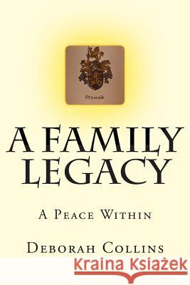 A Family Legacy: A Peace Within Deborah Collins 9781499704150 Createspace - książka