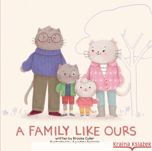 A Family Like Ours Brooke Culler, Yip Jar Design, Agustina Barriola 9781952954504 Storybook Genius, LLC - książka