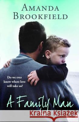 A Family Man: A heartbreaking novel of love and family Amanda Brookfield 9781838895983 Boldwood Books Ltd - książka