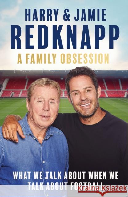 A Family Obsession: What We Talk About When We Talk About Football Jamie Redknapp 9781408721735 Little, Brown - książka