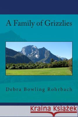 A Family of Grizzlies Debra Bowling Rohrbach Peggy Merritt Hammond 9781495487972 Createspace - książka