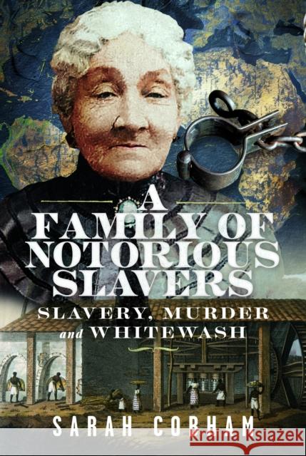 A Family of Notorious Slavers: Slavery, Murder and Whitewash Sarah Cobham 9781036114688 Pen & Sword Books Ltd - książka