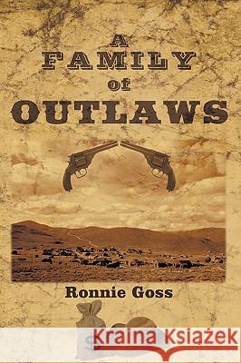 A Family of Outlaws Goss, Ronnie 9781449036997 Authorhouse - książka