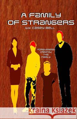 A Family of Strangers Casey Samuel Bell 9781523204755 Createspace Independent Publishing Platform - książka