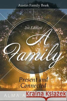 A Family: Present and Connected: Austin Family Book Alma Austin Davis 9781514411599 Xlibris - książka