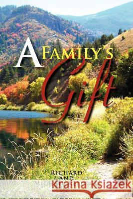 A Family's Gift: Our Gift to the World Kellogg, Richard 9781462893621 Xlibris Corporation - książka