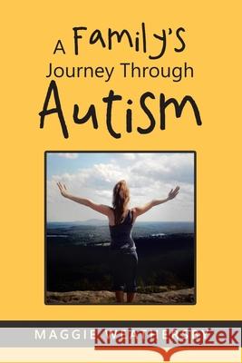 A Family's Journey Through Autism Maggie Weathersby 9781728341811 Authorhouse - książka