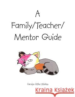 A Family/Teacher/Mentor Guide Carolyn Ashe Stokes 9781425785864 Xlibris Corporation - książka