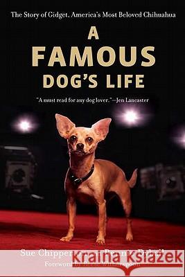 A Famous Dog's Life: The Story of Gidget, America's Most Beloved Chihuahua Sue Chipperton Rennie Dyball Reese Witherspoon 9780451233097 New American Library - książka