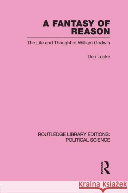 A Fantasy of Reason (Routledge Library Editions: Political Science Volume 29) Don Locke 9780415645539 Taylor & Francis Group - książka