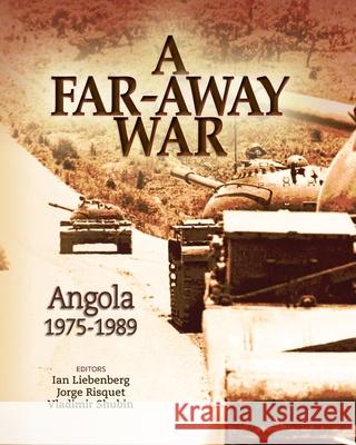 A Far-Away War: Angola, 1975-1989 Ian Liebenberg Jorge Risquet Vladimir Shubin 9781920689728 Sun Press - książka