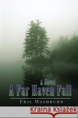 A Far Haven Fall Eric Washburn 9780595443567 iUniverse - książka