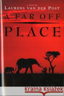 A Far Off Place Laurens Va Van Der Post Laurens 9780156301985 Harvest Books - książka