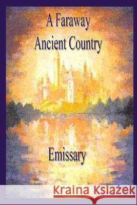 A Faraway Ancient Country , Emissary 9780615158013 Karitas Publishing - książka