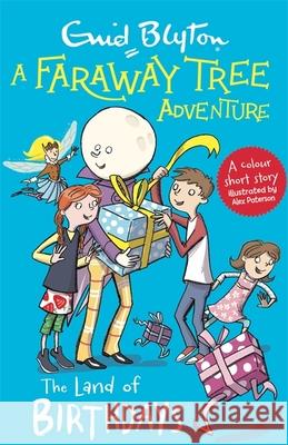 A Faraway Tree Adventure: The Land of Birthdays: Colour Short Stories Enid Blyton 9781444959833 Hachette Children's Group - książka